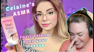 Celaines ASMR Is The Least Toxic quotToxicquot Friend [upl. by Perl]