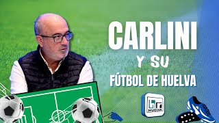 Carlini y su fútbol de Huelva [upl. by Ayres]