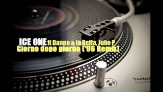 Ice One ft Danno amp la Beffa Julie P  Giorno dopo giorno 96 Remix [upl. by Ennoryt]