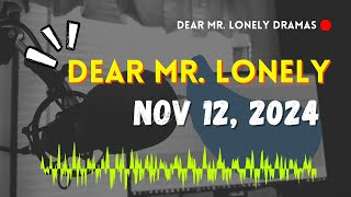 Dear Mr Lonely Dramas  November 12 2024  New Upload [upl. by Bert76]