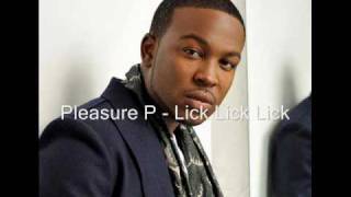 Pleasure P  Lick Lick Lick Without Intro [upl. by Maison855]