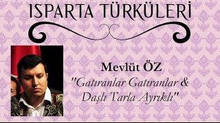 Gatıranlar amp Daşlı Tarla Ayrıklı  Mevlüt ÖZ quotISPARTA TÜRKÜLERİquot [upl. by Noami]