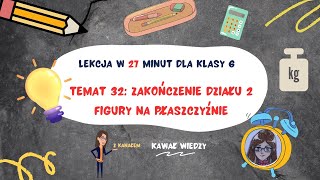 KLASA 6 LEKCJA 32 Przygotowanie do sprawdzianu figury na płaszczyźnie [upl. by Felizio]