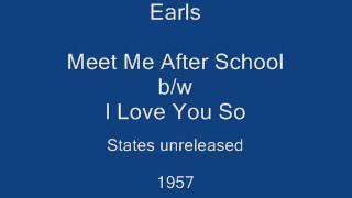 Earls  Meet Me After School  I Love You So States unreleased 1957 [upl. by Benzel]