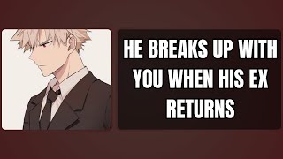 He breaks up with you when his ex returns  Bakugou x listener [upl. by Ellebyam]