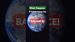 What happens if Earth loses its Balance  foryoushorts trending [upl. by Olia]