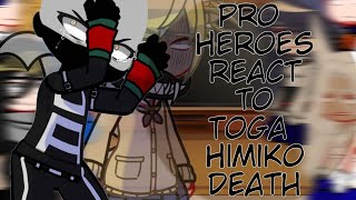 Pro Heroes react to Toga Himiko Pasf  Season 7  Bnha react [upl. by Ehman]