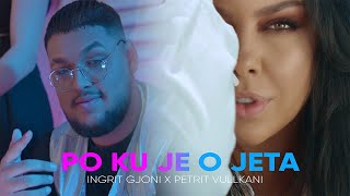 Ingrit Gjoni ft Petrit Vullkani  Po ku je o jeta [upl. by Lalaj694]