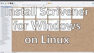 Install Scrivener for Windows on Linux [upl. by Acnoib733]