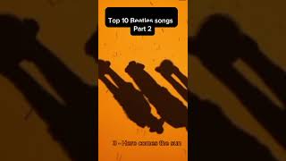 Top 10 Beatles songs Part 2 music thebeatles [upl. by Goetz]