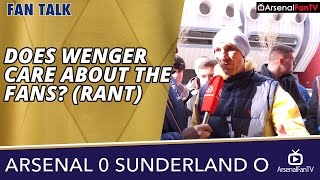 Arsenal v Sunderland Away 00  Does Wenger Care About The Fans Rant [upl. by Repip671]