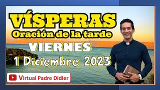 Vísperas de hoy Viernes 1 Diciembre 2023 Oración de la tarde Padre Didier [upl. by Artur788]