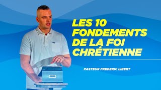 Les 10 Fondements de la foi chrétienne  Avec Pasteur Frederic Libert [upl. by Gabel]