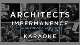 Architects  Impermanence Abbey Road Version • KARAOKE [upl. by Taka325]