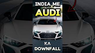 India Me Audi Ka Downfall Kyo  Audi Low Sales Reason  yashautocars automobile audi [upl. by Aissatsana357]