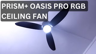 PRISM OASIS PRO  THE BEST SMART RGB CEILING FAN [upl. by Ynaitirb]