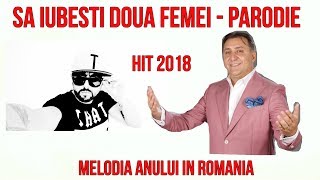 PARODIE  SA IUBESTI DOUA FEMEI  HIT 2018 [upl. by Norm]