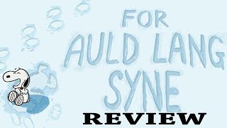 For Auld Lang Syne Review [upl. by Troyes]