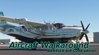 Barrier Air C208 Realistic Walk Around with noises  Aircraft Walkaround [upl. by Atirec]