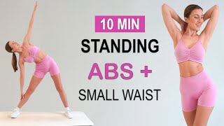 10 Min ALL STANDING ABS  SMALL WAIST Workout  Daily Routine No Jumping No Repeat No Equipment [upl. by Hakaber]