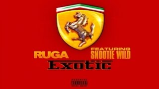 Ruga  Exotic Ft Snootie Wild CDQ [upl. by Prestige]