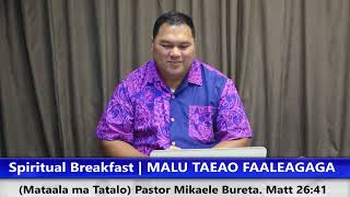 Ps Mikaele Bureta amp FL Sara Bureta Spiritual Breakfast  MALU TAEAO FAALEAGAGA Matt 2641 [upl. by Ethelin]