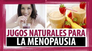 5 JUGOS NATURALES PARA LA MENOPAUSIA  LICUADOS PARA LA MENOPAUSIA [upl. by Eerihs]