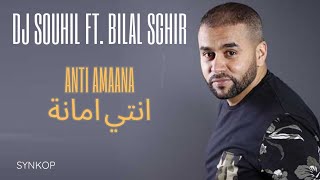 Bilal Sghir Ft DJ Souhil  Anti Amaana Officiel Audio with lyrics بيلال صغير ـ انتي امانة [upl. by Violante]