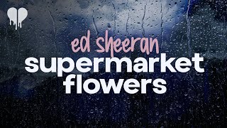 ed sheeran  supermarket flowers lyrics [upl. by Syck861]