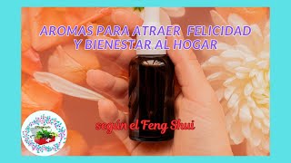 Aromas para traer FELICIDAD y BIENESTAR según el Feng Shui [upl. by Adnema711]