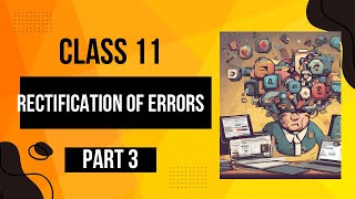 CLASS 11  ACCOUNTS  RECTIFICATION OF ERRORS  ERROR OF PRINCIPAL amp COMMISSION  PART3 [upl. by Terrance323]