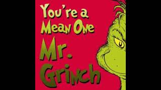 Youre a Mean One Mr Grinch [upl. by Hakon]