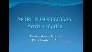 Artritis infecciosas  Dra Eliana Ayala [upl. by Oek364]