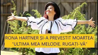 RONA HARTNER ȘIA PREVESTIT MOARTEA “ULTIMA MEA MELODIE RUGAȚIVĂ” [upl. by Riabuz]