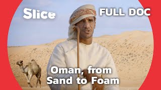 Oman  Treasure of the Persian Gulf  SLICE  FULL DOCUMENTARY [upl. by Ahsoyek]