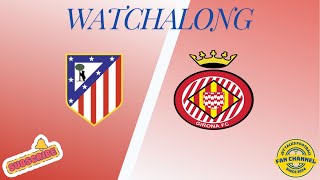 Atlético Madrid v Girona LA LIGA WATCHALONG LIVE STREAM JSYTALKSFOOTBALL [upl. by Nirre]