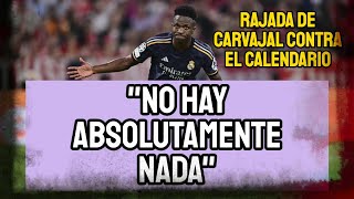 VINICIUS NO SALDRÁ DEL REAL MADRID quotNO HAY NADAquot  RAJADA DE DANI CARVAJAL CONTRA EL CALENDARIO [upl. by Laicram829]