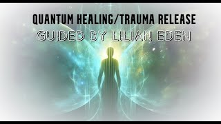 Quantum Healing and Trauma Release with Lilian Eden guidedmeditation quantumhealing [upl. by Donelu]