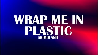 MOMOLAND  WRAP ME IN PLASTIC LYRICS  CHROMANCE  THANKS FOR 650 SUBSCRIBERS [upl. by Bordie]