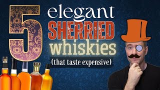 5 Elegant Sherried Whiskies that Taste EXPENSIVE [upl. by Yrrot]