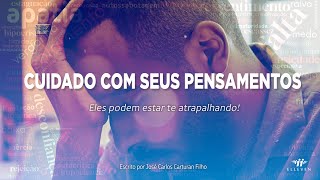 Cuidado com seus pensamentos Eles podem estar te atrapalhando [upl. by Otti816]