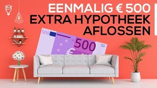 Hypotheek aflossen  eenmalig 500 euro extra aflossen [upl. by Lib798]