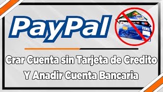 Como Crear cuenta PayPal sin Tarjeta de Credito y Anadir Cuenta Bancaria 2021 [upl. by Carvey]