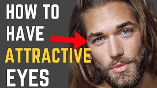 How to Have More ATTRACTIVE Eyes For Guys [upl. by Lustig]