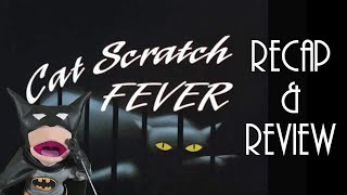 Catwoman catches rabies  Cat Scratch Fever BTAS Recap amp Review [upl. by Ydnar]