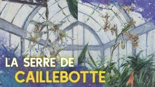 La Fabuleuse Serre de Gustave Caillebotte [upl. by Waxler209]