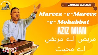 Mareez e Mohabbat  Aziz Mian Qawwal  MareezeIshq Hoon Aye JaaneJahan qawwalilegends [upl. by Adnalue]