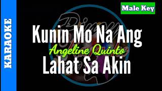 Kunin Mo Na Ang Lahat Sa Akin by Angeline Quinto  Karaoke  Male Key [upl. by Selemas]