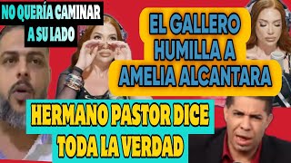 LAS HUMILLACIONES QUÉ EL GALLERO LES HACIA PASAR AMELIA ALCÁNTARA [upl. by Feldman252]