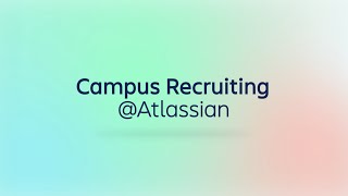 Campus Recruiting  Atlassian [upl. by Suolhcin591]